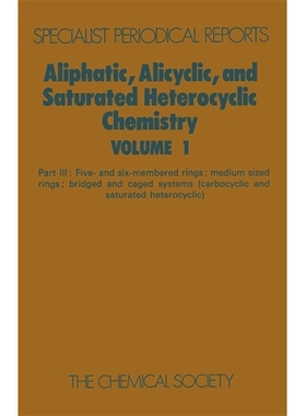 预订 Aliphatic, Alicyclic and Saturated Heterocyclic Chemistry: Part III 脂肪族、脂环族和饱和杂环化学：第三部分: 9780851