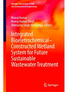 预订 Integrated Bioeletrochemical–Constructed Wetland System for Future Sustainable Wastewater Treatment 未来可持续废水