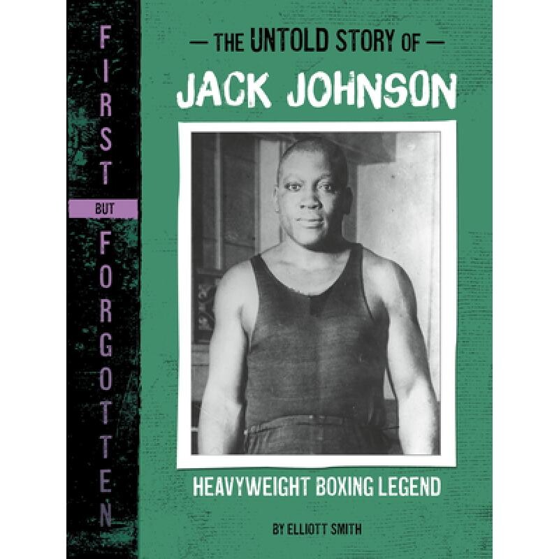 预订 The Untold Story of Jack Johnson: Heavyweight Boxing Legend 9781669070191