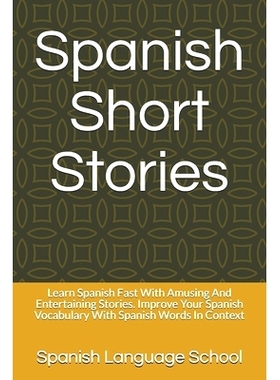 预订 Spanish Short Stories: Learn Spanish Fast With Amusing And Entertaining Stories. Improve Your Spanish Vocabulary Wi