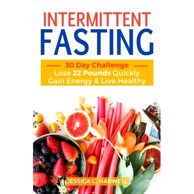 预订 Intermittent fasting: 30 Day Challenge - The Complete Guide to Lose 22 Pounds Quickly, Gain Energy & Live Healthy