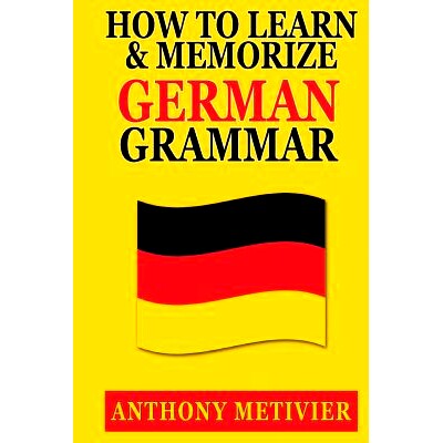 预订 How to Learn and Memorize German Grammar: 9781500454135
