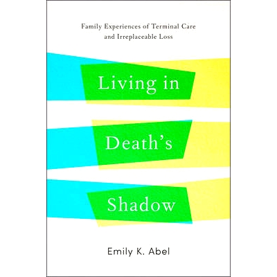 预订 Living in Death’s Shadow: Family Experiences of Terminal Care and Irreplaceable Loss 生活在死亡的阴影下：家庭临终