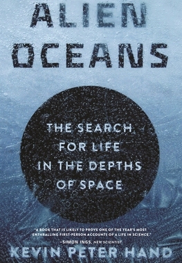 Alien Oceans: The Search for Life in the Depths of Space 9780691227283
