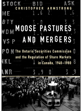 预订 Moose Pastures and Mergers 驼鹿牧场和合并：安大略省证券委员会和加拿大股票市场监管，1940-1980 年: 9781442657601