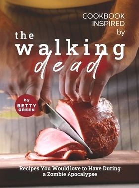 预订 Cookbook Inspired by The Walking Dead: Recipes You Would love to Have During a Zombie Apocalypse: 9798519363846