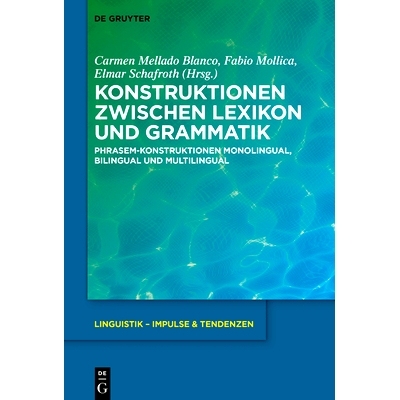 预订 Konstruktionen zwischen Lexikon und Grammatik: Phrasem-Konstruktionen monolingual, bilingual und multilingual 词汇