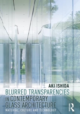 【预订】Blurred Transparencies in Contemporary Glass Architecture 9781138584020
