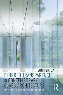 【预订】Blurred Transparencies in Contemporary Glass Architecture 9781138584020