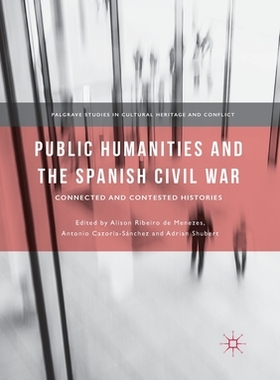 【预订】Public Humanities and the Spanish Civil War: Connected and Contested Histories