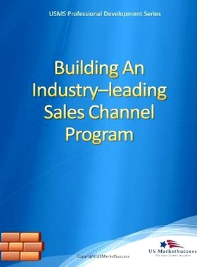 预订 Building An Industry-leading Sales Channel Program: Quick Guide for Sales Executives: 9781502774842