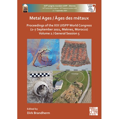 预订 Metal Ages / Ages Des Metaux: Proceedings of the XIX Uispp World Congress (2-7 September 2021, Meknes, Morocco) Vol