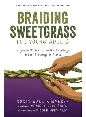 预订 Braiding Sweetgrass for Young Adults: Indigenous Wisdom, Scientific Knowledge, and the Teachings of Plants: 9781728