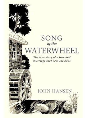 预订 Song of the Waterwheel: The True Story of a Love and Marriage That Beat the Odds: 9781449730222