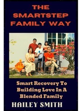 预订 The Smartstep Family Way: Smart Recovery To Building Love In A Blended Family: 9798859928149