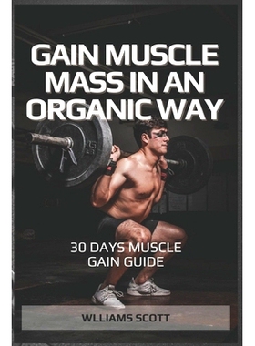 预订 Gain Muscle Mass in an Organic Way: Simple Muscle Gain Guide: 9798373358439