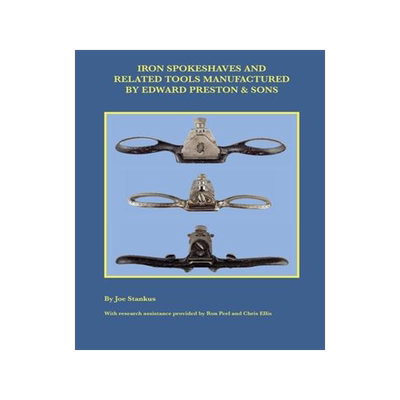 [预订]Iron Spokeshaves and Related Tools Manufactured by Edward Preston & Sons 9781735004204