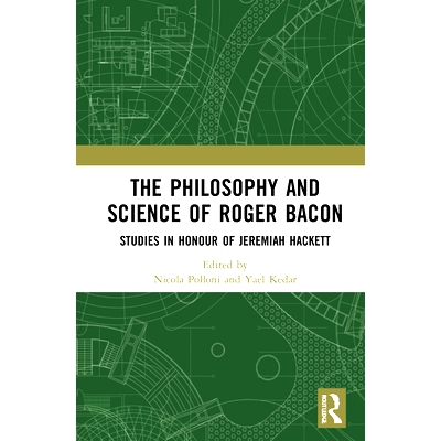 预订 Roger Bacon and Medieval Science and Philosophy: Studies in Honour of Jeremiah Hackett 罗杰·培根与中世纪科学与哲学