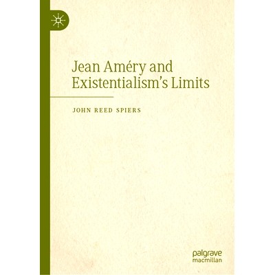 预订 Jean Amery and Existentialism’s Limits 让·阿梅里与存在主义的局限性: 9783031901454