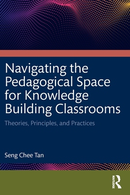 【预订】Navigating the Pedagogical Space for Knowledge Building Classrooms 9780367705534