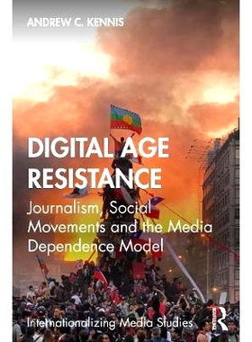 预订 Digital-Age Resistance: Journalism, Social Movements and the Media Dependence Model 数字时代的抵抗：新闻学、社会运