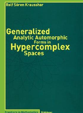 【预订】Generalized Analytic Automorphic Forms in Hypercomplex Spaces