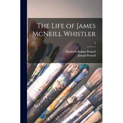 预订 The Life of James McNeill Whistler; 2: 9781015125223