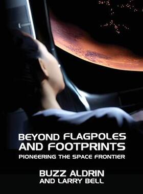 [预订]Beyond Flagpoles and Footprints: Pioneering the Space Frontier 9781941071557