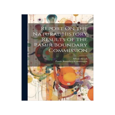 [预订]Report On the Natural History Results of the Pamir Boundary Commission 9781020294044