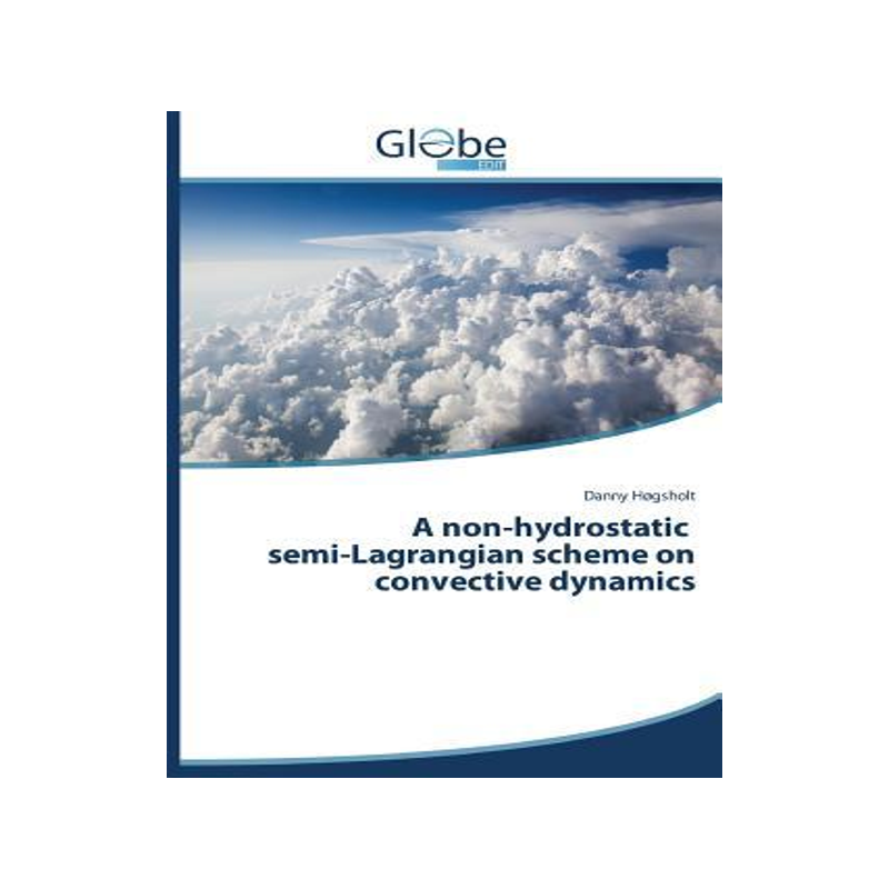 [预订]A Non-Hydrostatic Semi-Lagrangian Scheme on Convective Dynamics 9783639798975