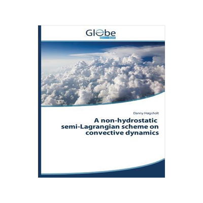 [预订]A Non-Hydrostatic Semi-Lagrangian Scheme on Convective Dynamics 9783639798975