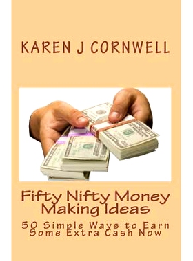 预订 Fifty Nifty Money Making Ideas: 50 Simple Ways to Earn Some Extra Cash Now: 9781450573269