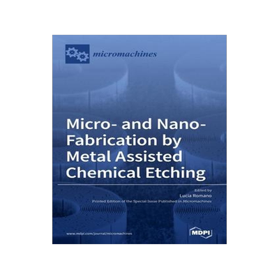 [预订]Micro- and Nano-Fabrication by Metal Assisted Chemical Etching 9783039438457