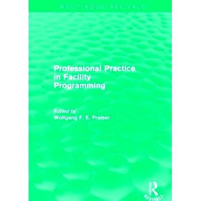 预订 Professional Practice in Facility Programming (Routledge Revivals) 设施规划专业实践（Routledge Revivals）: 97811388