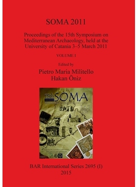 预订 SOMA 2011, Volume I: Proceedings of the 15th Symposium on Mediterranean Archaeology, held at the University of Cata