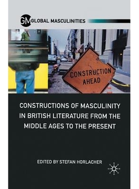 预订 Constructions of Masculinity in British Literature from the Middle Ages to the Present: 9781349296439