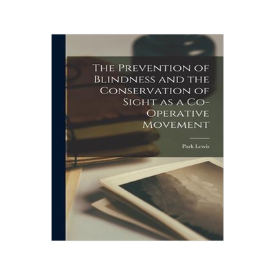 [预订]The Prevention of Blindness and the Conservation of Sight as a Co-Operative Movement 9781015094727