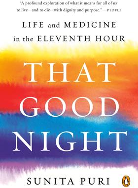 预订 温柔的良夜 Sunita Puri 生命的最后时刻 英文原版 That Good Night: Life and Medicine in the Eleventh Hour