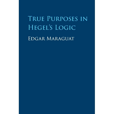 预订 True Purposes in Hegel’s Logic 黑格尔逻辑学的真正目的: 9781009304962