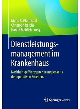 预订 Dienstleistungsmanagement im Krankenhaus: Nachhaltige Wertgenerierung jenseits der operativen Exzellenz: 9783658084