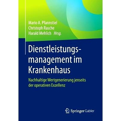 预订 Dienstleistungsmanagement im Krankenhaus: Nachhaltige Wertgenerierung jenseits der operativen Exzellenz: 9783658084