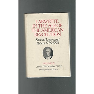 April Lafayette Papers and Letters 1781 December American 1790 the Revolution Age 预订 1776 Selected