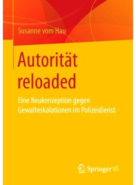 预订 Autorität reloaded: Eine Neukonzeption gegen Gewalteskalationen im Polizeidienst: 9783658148843