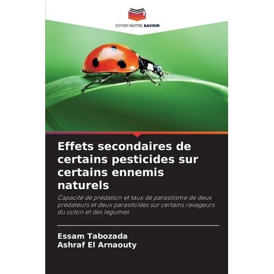 预订 Effets secondaires de certains pesticides sur certains ennemis naturels: Capacité de prédation et taux de parasit