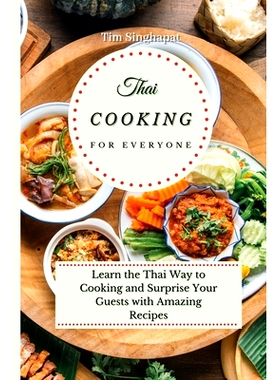 预订 Thai Cooking for Everyone: Learn the Thai Way to Cooking and Surprise Your Guests with Amazing Recipes