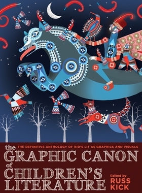 预订 The Graphic Canon of Children’s Literature: The Definitive Anthology of Kid’s Lit as Graphics and Visuals: 978160