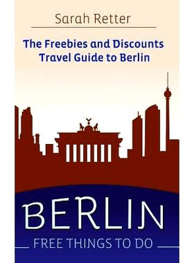 预订 Berlin: Free Things to Do: The freebies and discounts travel guide to Berlin: 9781515354710