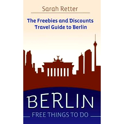 预订 Berlin: Free Things to Do: The freebies and discounts travel guide to Berlin: 9781515354710