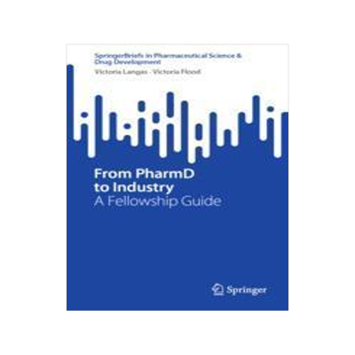 [预订]From Pharmd to Industry: A Fellowship Guide 9783031357862