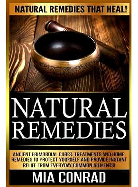 预订 Natural Remedies: Natural Remedies that Heal! Ancient Primordial Cures, Treatments And Home Remedies To Protect You